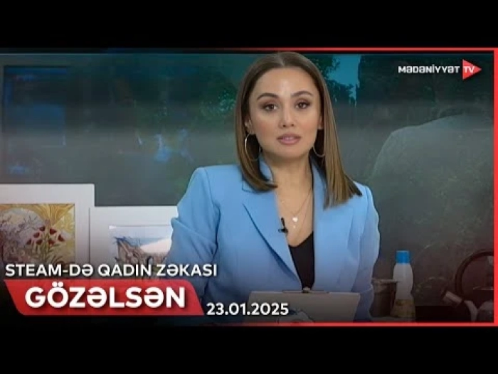  Gözəlsən - STEAM-də qadın zəkası